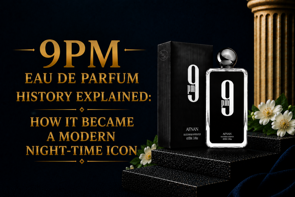 9PM Eau de Parfum History Explained: How It Became a Modern Night-Time Icon