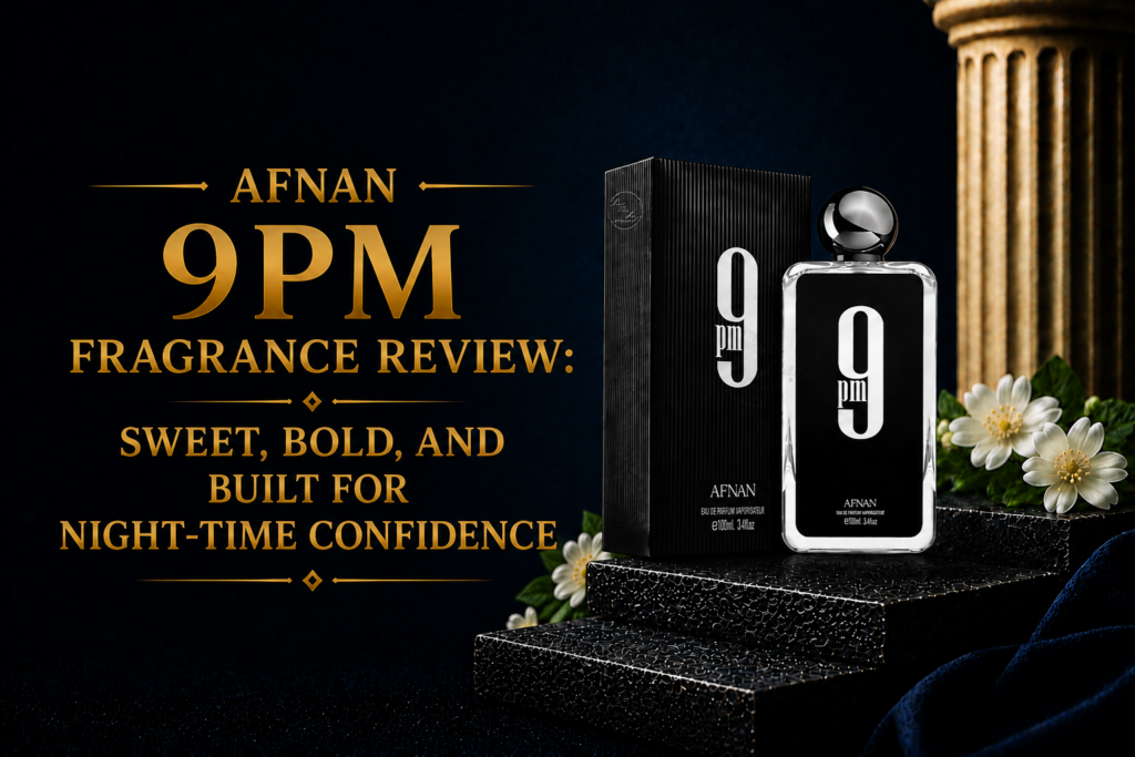 Afnan 9PM Fragrance Review: Sweet, Bold, and Built for Night-Time Confidence