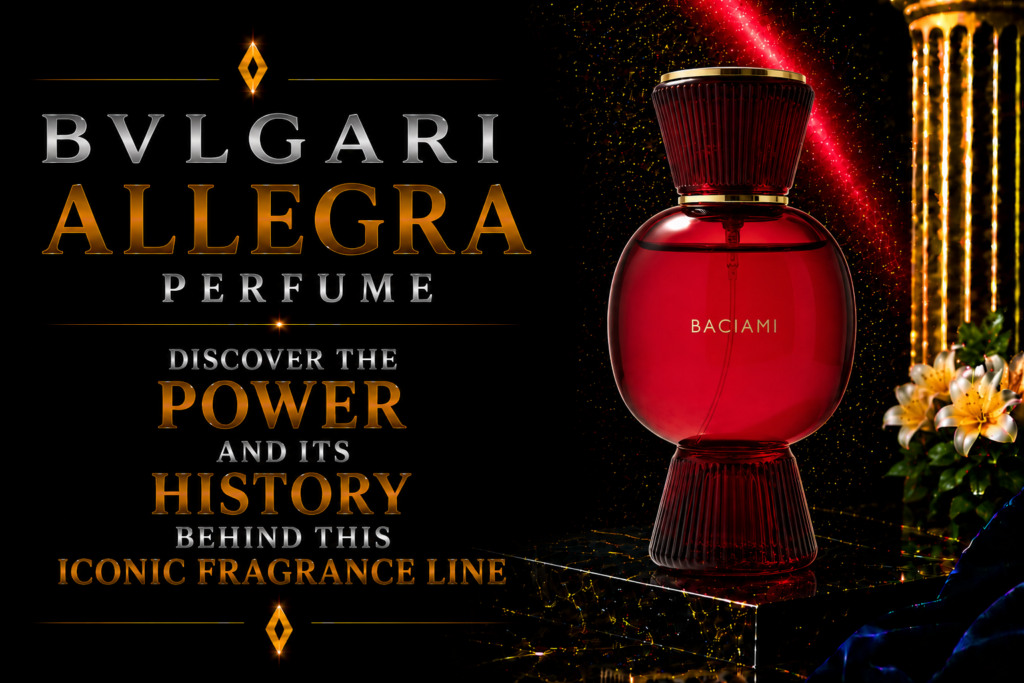BVLGARI Allegra Perfume Discover the Power and Its History Behind This Iconic Fragrance Line