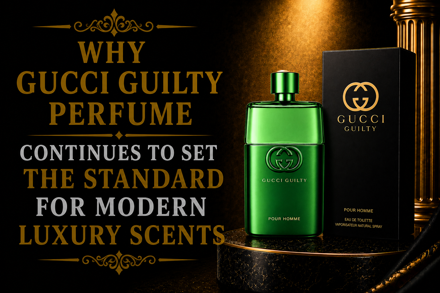 Why Gucci Guilty Perfume Continues to Set the Standard for Modern Luxury Scents