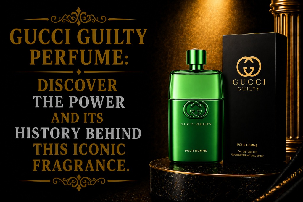 Gucci Guilty Perfume: Discover the Power and Its History Behind This Iconic Fragrance