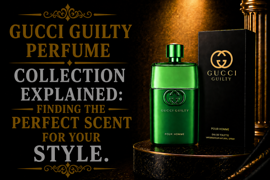 Gucci Guilty Perfume Collection Explained: Finding the Perfect Scent for Your Style