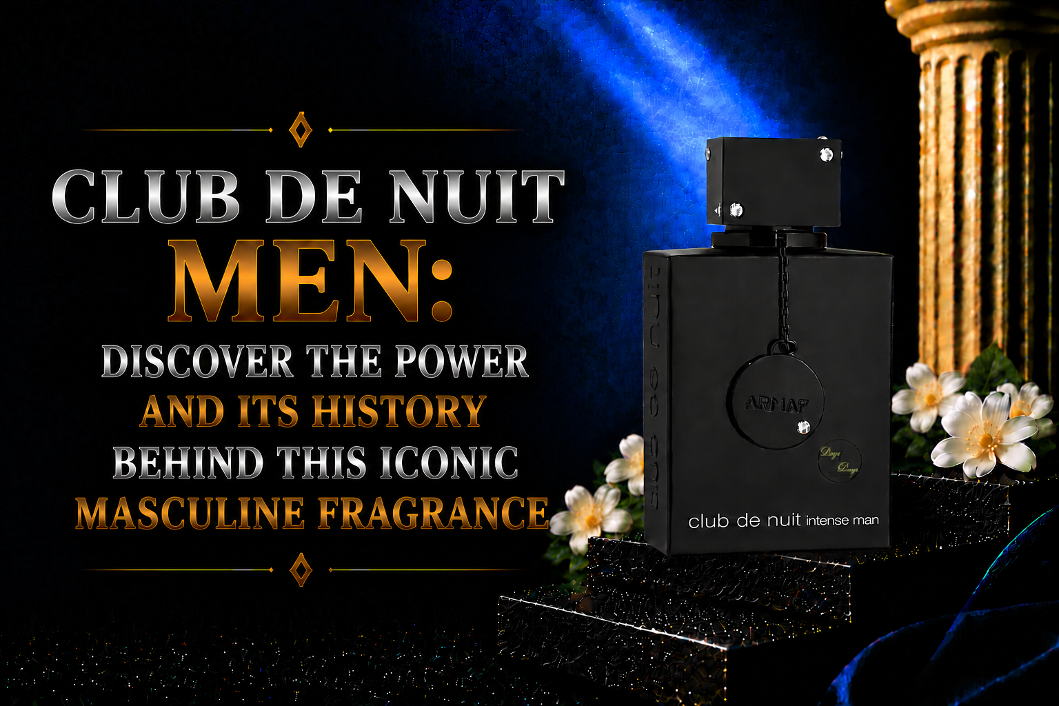 Club de Nuit Men: Discover the Power and Its History Behind This Iconic Masculine Fragrance
