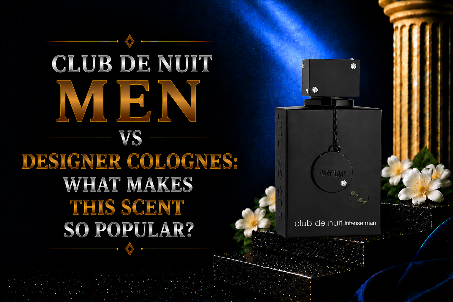 Club de Nuit Men vs Designer Colognes: What Makes This Scent So Popular?