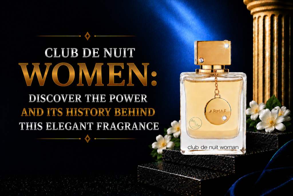 Club de Nuit Women: Discover the Power and Its History Behind This Elegant Fragrance