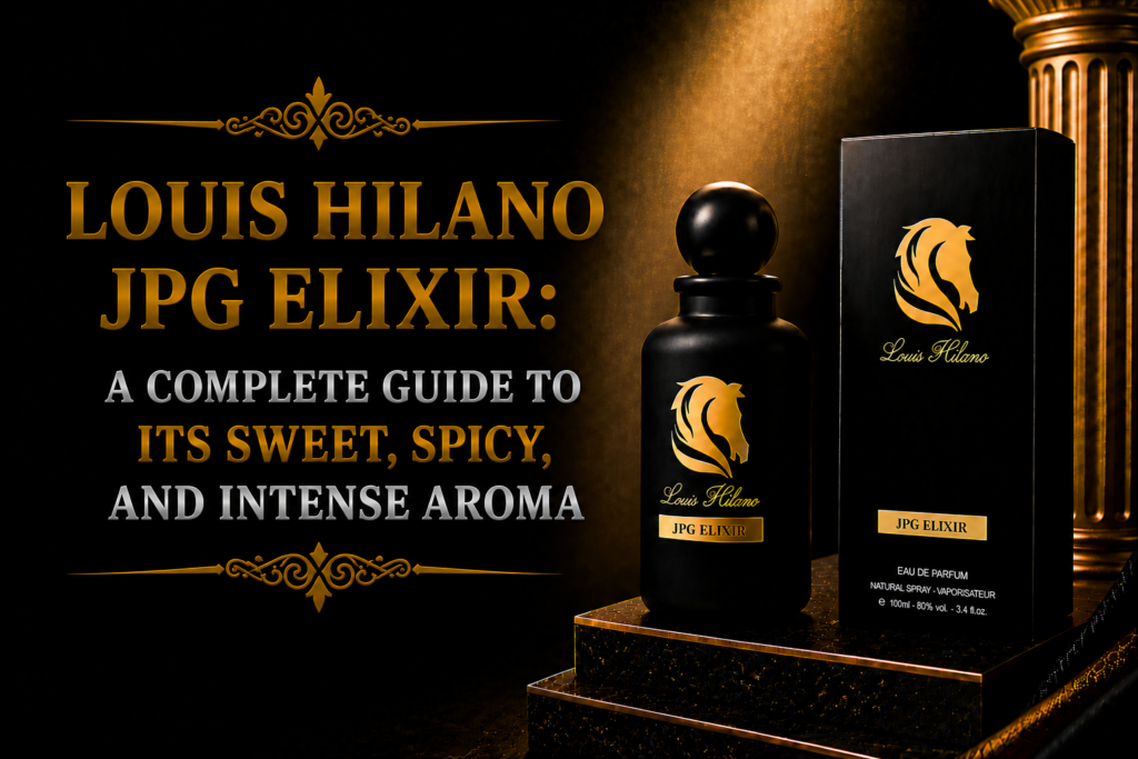 Louis Hilano JPG Elixir: A Complete Guide to Its Sweet, Spicy, and Intense Aroma