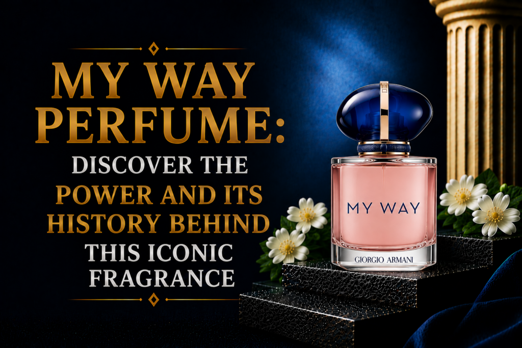 My Way Perfume: Discover the Power and Its History Behind This Iconic Fragrance