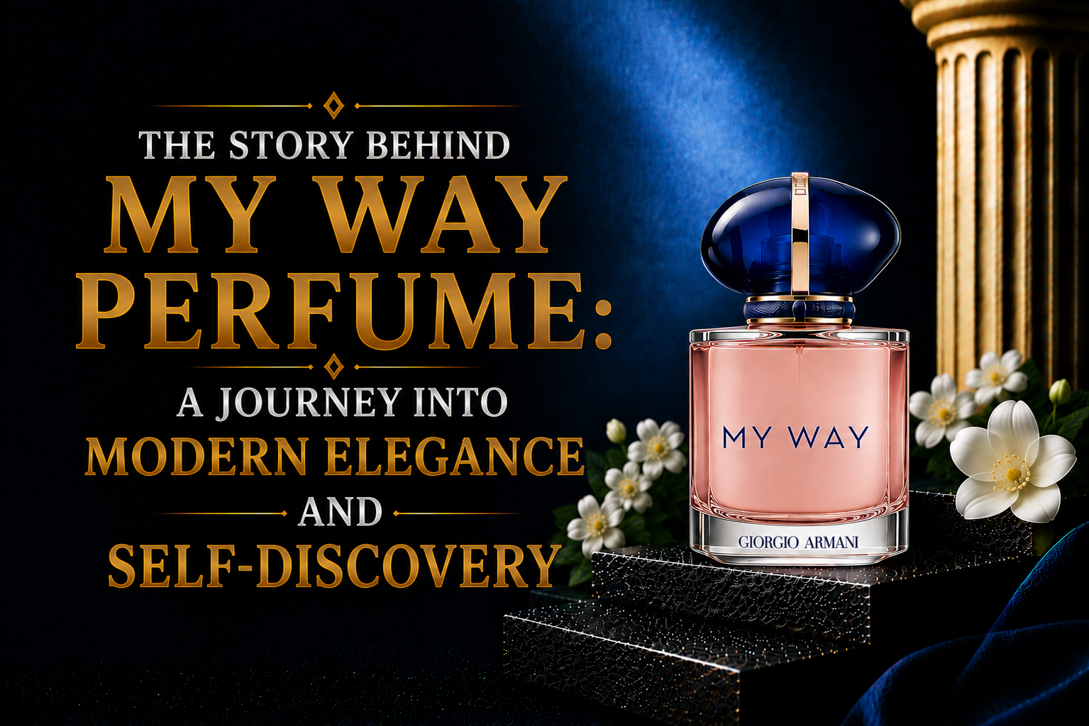 The Story Behind My Way Perfume: A Journey Into Modern Elegance and Self-Discovery