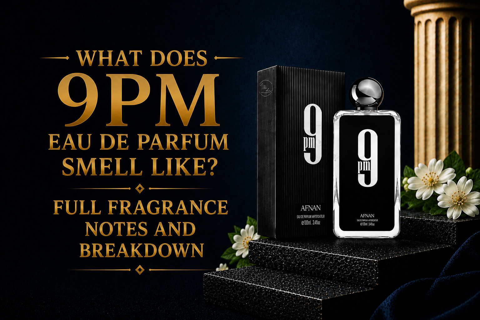 What Does 9PM Eau de Parfum Smell Like? Full Fragrance Notes and Breakdown