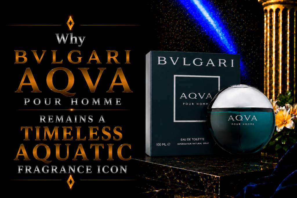 Why BVLGARI Aqva Pour Homme Remains a Timeless Aquatic Fragrance Icon