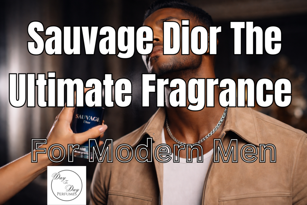Sauvage Dior The Ultimate Fragrance for Modern Men